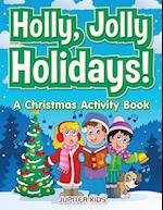 Holly, Jolly Holidays! A Christmas Activity Book