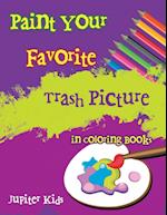 Paint Your Favorite Trash Picture in Coloring Books