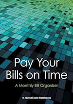 Pay Your Bills on Time. A Monthly Bill Organizer.