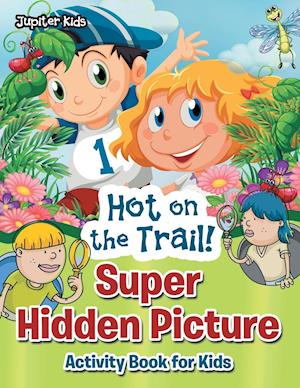 Hot on the Trail! Super Hidden Picture Activity Book for Kids