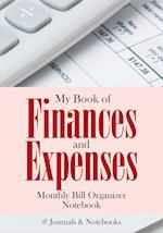 My Book of Finances and Expenses. Monthly Bill Organizer Notebook.