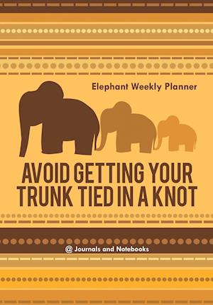 Avoid Getting Your Trunk Tied in a Knot