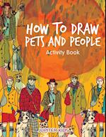 How to Draw Pets and People Activity Book