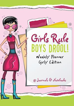 Girls Rule, Boys Drool! Weekly Planner Girly Edition