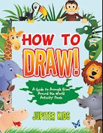 How to Draw! A Guide to Animals from Around the World Activity Book