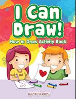 I Can Draw! How to Draw Activity Book