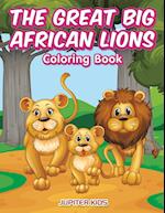 The Great Big African Lions Coloring Book