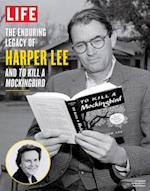 LIFE The Enduring Legacy of Harper Lee and To Kill a Mockingbird
