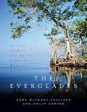 The Everglades : Stories of Grit and Spirit from the Mangrove Wilderness