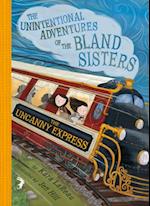 Uncanny Express (The Unintentional Adventures of the Bland Sisters Book 2)