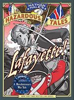 Lafayette! (Nathan Hale's Hazardous Tales #8)