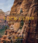 Fifty Places to Rock Climb Before You Die