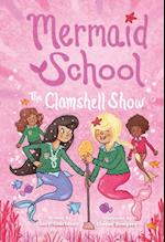 Clamshell Show (Mermaid School #2)