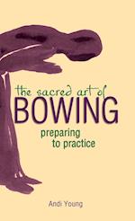 The Sacred Art of Bowing