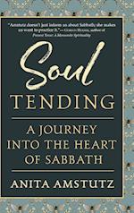 Soul Tending : Journey Into the Heart of Sabbath 