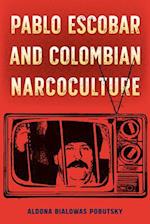 Pablo Escobar and Colombian Narcoculture