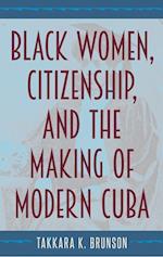 Black Women, Citizenship, and the Making of Modern Cuba