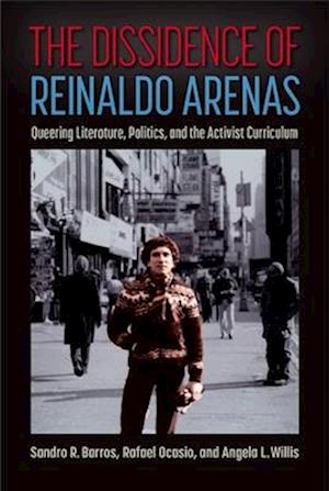 The Dissidence of Reinaldo Arenas