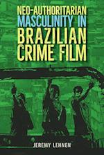 Neo-Authoritarian Masculinity in Brazilian Crime Film