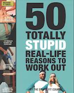 50 Totally Stupid Real-Life Reasons to Work Out