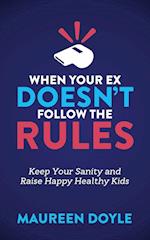 When Your Ex Doesn't Follow the Rules