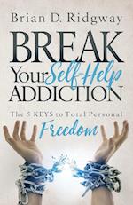 Break Your Self Help Addiction