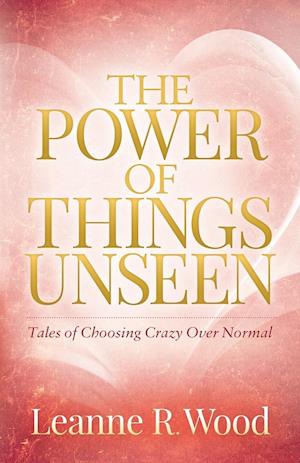 The Power of Things Unseen