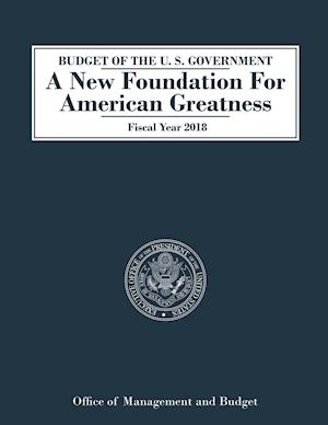 Budget of the U.S. Government a New Foundation for American Greatness