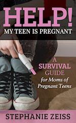 Help! My Teen Is Pregnant