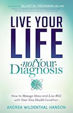 Live Your Life, Not Your Diagnosis