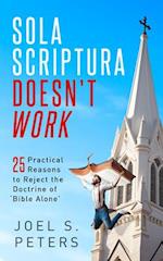 Sola Scriptura Doesn't Work