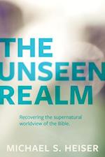The Unseen Realm – Recovering the Supernatural Worldview of the Bible