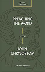 Preaching the Word with John Chrysostom