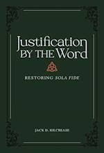 Justification by the Word – Restoring Sola Fide