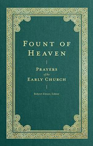 Fount of Heaven – Prayers of the Early Church