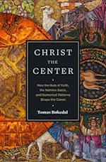 Christ the Center – How the Rule of Faith, the Nomina Sacra, and Numerical Patterns Shape the Canon