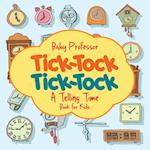 Tick-Tock, Tick-Tock | A Telling Time Book for Kids