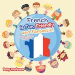 French is Fun, Friendly and Fantastic! | A Children's Learn French Books