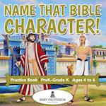 Name That Bible Character! Practice Book | PreK-Grade K - Ages 4 to 6