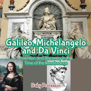 Galileo, Michelangelo and Da Vinci