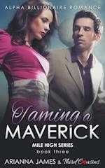 Taming a Maverick (Book 3) Alpha Billionaire Romance