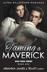 Taming a Maverick (Book 1) Alpha Billionaire Romance (Mile High Series) (Volume 1)