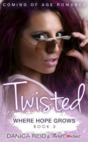 Twisted - Where Hope Grows (Book 3) Coming Of Age Romance