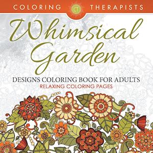 Whimsical Garden Designs Coloring Book for Adults - Relaxing Coloring Pages