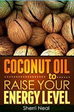 Coconut Oil to Raise Your Energy Level