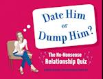 Date Him or Dump Him?