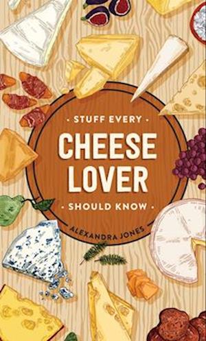 Stuff Every Cheese Lover Should Know