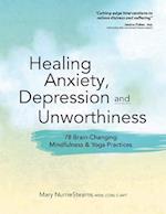Healing Anxiety, Depression and Unworthiness