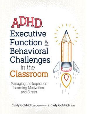 ADHD, Executive Function & Behavioral Challenges in the Classroom