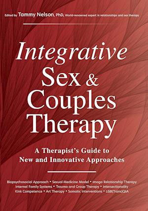 Integrative Sex & Couples Therapy: A Therapist's Guide to New and Innovative Approaches